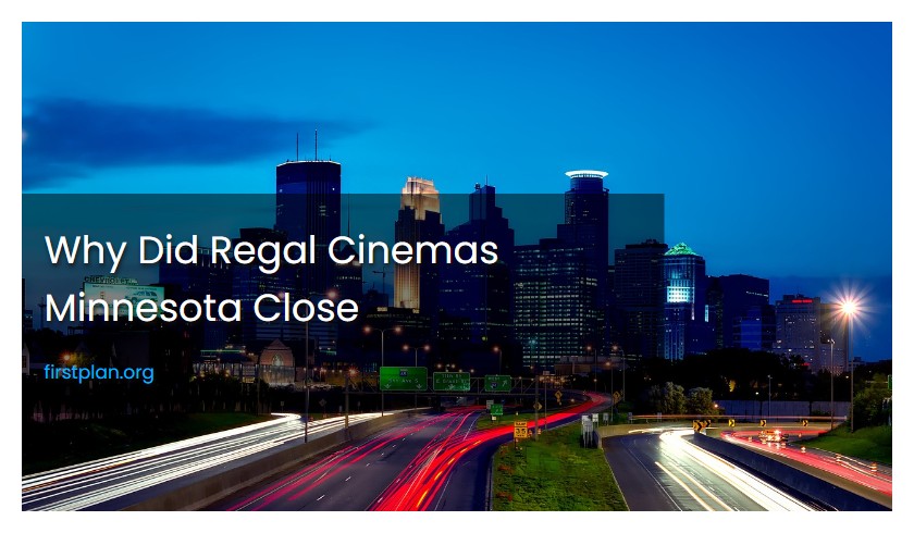 Why Did Regal Cinemas Minnesota Close