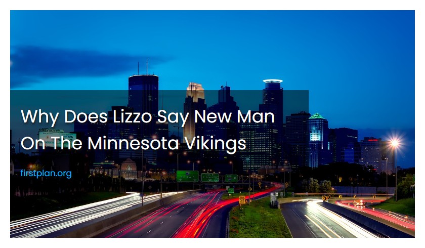Why Does Lizzo Say New Man On The Minnesota Vikings