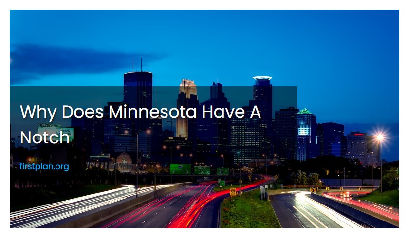 Why Does Minnesota Have A Notch