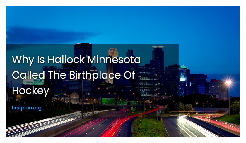 Why Is Hallock Minnesota Called The Birthplace Of Hockey