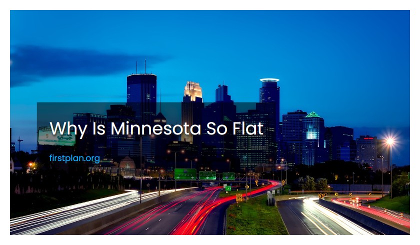 Why Is Minnesota So Flat